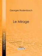 Ebook Le Mirage di Georges Rodenbach, Ligaran edito da Ligaran