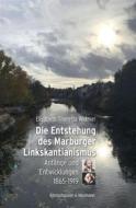 Ebook Die Entstehung des Marburger Linkskantianismus di Elisabeth Theresia Widmer edito da Koenigshausen & Neumann