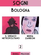 Ebook Sogni: Bologna di Andrea Malossini edito da Andrea Malossini