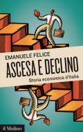 Ebook Ascesa e declino di Emanuele Felice edito da Società editrice il Mulino, Spa