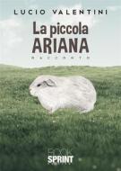Ebook La piccola Ariana di Lucio Valentini edito da Booksprint