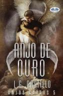 Ebook Anjo De Ouro (Anjos Caídos #5) di L.G. Castillo edito da Tektime