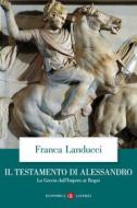 Ebook Il Testamento di Alessandro di Franca Landucci edito da Editori Laterza