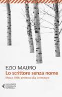 Ebook Lo scrittore senza nome di Ezio Mauro edito da Feltrinelli Editore