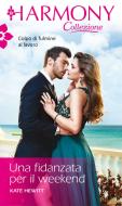 Ebook Una fidanzata per il weekend di Kate Hewitt edito da HarperCollins Italia