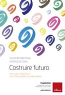 Ebook Costruire futuro di Marchisio Cecilia Maria, Curto Natascia edito da Edizioni Centro Studi Erickson