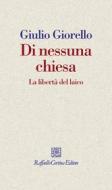 Ebook Di nessuna chiesa di Giulio Giorello edito da Raffaello Cortina Editore