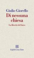 Ebook Di nessuna chiesa di Giulio Giorello edito da Raffaello Cortina Editore