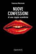 Ebook Nuove confessioni di una coppia scambista di Francesca Mazzucato edito da Giraldi Editore