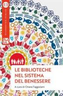 Ebook Le biblioteche nel sistema del benessere di VV. AA. edito da Editrice Bibliografica