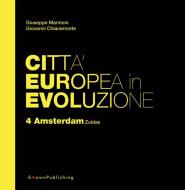 Ebook Città Europea in Evoluzione. 4 Amsterdam Zuidas di Giuseppe Marinoni, Giovanni Chiaramonte edito da SMOwnPublishing
