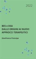 Ebook BES e DSA Dalle origini ai nuovi approcci terapeutici di Gianfranco Prencipe edito da Youcanprint