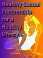 Ebook Healthy Sexual Partnership for a Healthy Lifestyle di Hseham Ayir edito da mds