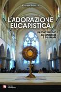 Ebook L'Adorazione eucaristica di Giovanni Moretti edito da Centro Eucaristico
