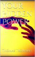Ebook Your Hidden Power di Thomas Troward edito da Books on Demand