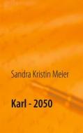 Ebook Karl - 2050 di Sandra Kristin Meier edito da Books on Demand