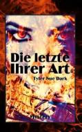 Ebook Die Letzte ihrer Art di Tyler Sue Dark edito da Books on Demand