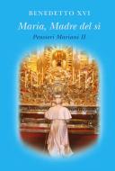 Ebook Maria, Madre del sì. Pensieri Mariani II di Benedetto XVI edito da Libreria Editrice Vaticana
