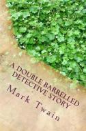 Ebook A Double Barrelled Detective Story di Mark twain edito da anamsaleem