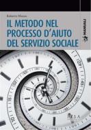 Ebook Il metodo nel processo d’aiuto del servizio sociale di Roberto Mazza edito da Pisa University Press