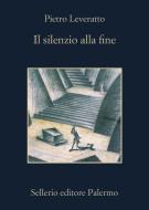 Ebook Il silenzio alla fine di Pietro Leveratto edito da Sellerio Editore