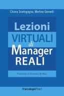 Ebook Lezioni virtuali di manager reali di Chiara Scortegagna, Martino Gonnelli edito da Franco Angeli Edizioni