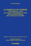 Ebook La parziale eccezione. Costi comparati e teorie del commercio internazionale in Italia dalla metà dell'Ottocento alla seconda guerra mondiale di Fabrizio Bientinesi edito da Franco Angeli Edizioni