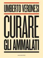 Ebook Curare gli ammalati di Umberto Veronesi edito da Marcianum Press