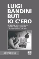Ebook Io c'ero di Luigi Bandini Buti edito da Politecnica