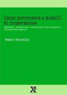 Ebook Cargo governance e modelli di cooperazione di Toriello Fabio edito da Chinaski Edizioni
