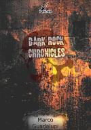 Ebook Dark Rock Chronicles di Marco Guadalupi edito da Plesio Editore