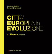 Ebook Città Europea in Evoluzione. 2 Almere Stadshart di Giuseppe Marinoni, Giovanni Chiaramonte edito da SMOwnPublishing