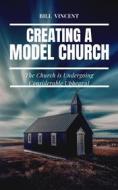 Ebook Creating a Model Church di Bill Vincent edito da RWG Publishing