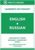 Ebook English-Russian Learner's Dictionary (Arranged by Themes, Beginner - Elementary Levels) di Multi Linguis edito da Multi Linguis