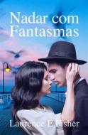 Ebook Nadar Com Fantasmas di Laurence E. Fisher edito da Babelcube Inc.