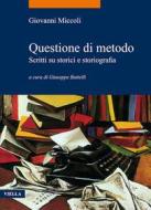 Ebook Questione di metodo di Giuseppe Battelli, Giovanni Miccoli edito da Viella Libreria Editrice