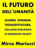 Ebook Il futuro dell&apos;umanità di Mirco Mariucci edito da Mirco Mariucci
