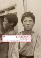 Ebook Lombroso e il Sud di Francesco Paolo de Ceglia, Ernesto De Cristofaro, Silvano Montaldo edito da Donzelli Editore