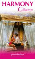 Ebook Per volere dello sceicco di Lynne Graham edito da HarperCollins Italia