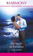 Ebook Un bacio in Paradiso di Kate Hewitt edito da HarperCollins Italia
