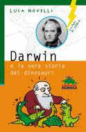 Ebook Darwin e la vera storia dei dinosauri di Novelli Luca edito da Editoriale Scienza