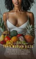 Ebook Top 5 Modern Diets to Improve your Health, Wealth, and Consciousness di Nelly Greenleaf edito da Interactive Media