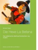 Ebook Die Hexe La Befana di Michael Felske edito da Books on Demand