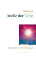 Ebook Quelle der Liebe di ARYCHONON edito da Books on Demand