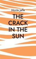 Ebook The Crack in the Sun di Monte Jaffe edito da Books on Demand