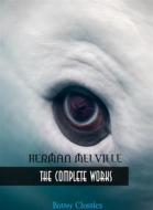Ebook Herman Melville: The Complete Works di Herman Melville, Bauer Books edito da Bauer Books