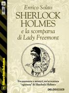 Ebook Sherlock Holmes e la scomparsa di Lady Freemont di Enrico Solito edito da Delos Digital