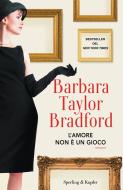 Ebook L'amore non è un gioco di Taylor Bradford Barbara edito da Sperling & Kupfer