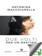 Ebook Due volti per un destino di Macchiarella Antonina edito da Kimerik