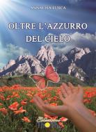 Ebook Oltre l'azzurro del cielo. di Fusca Annalisa edito da Thoth Edizioni